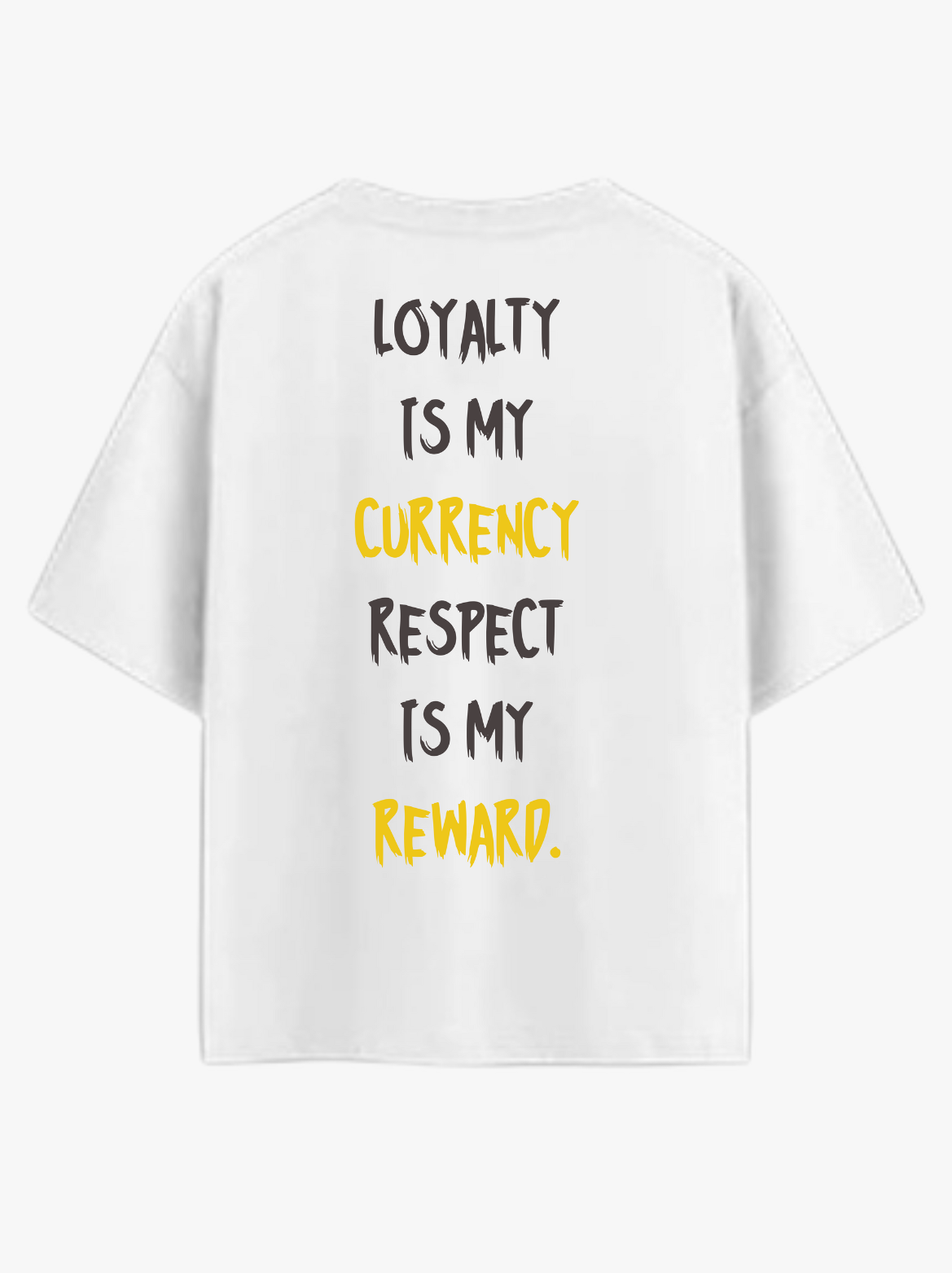 LOYALTY IS MY CURRENCY WHITE OVERSIZE TEE