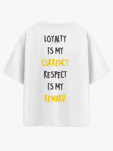 LOYALTY IS MY CURRENCY WHITE OVERSIZE TEE